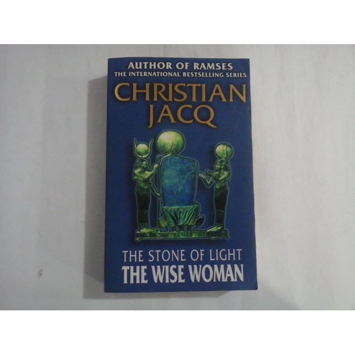 CHRISTIAN JACQ  -  THE STONE OF LIGHT  -  THE WISE WOMAN
